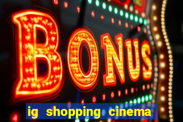 ig shopping cinema porto velho